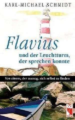 Flavius und der Leuchtturm, der sprechen konnte de Karl M. Schmidt