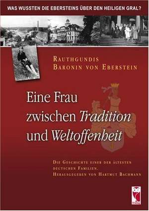 Eine Frau zwischen Tradition und Weltoffenheit de Rauthgundis von Eberstein