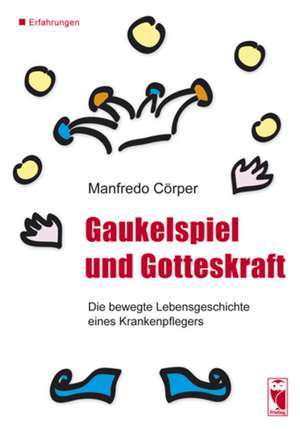 Gaukelspiel und Gotteskraft de Manfredo Cörper