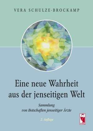 Eine neue Wahrheit aus der jenseitigen Welt de Vera Schulze-Brockamp