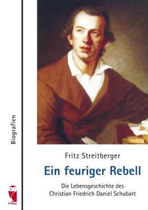 Ein feuriger Rebell de Fritz Streitberger