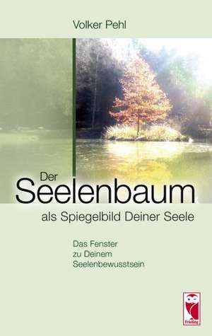 Der Seelenbaum als Spiegelbild Deiner Seele de Volker Pehl