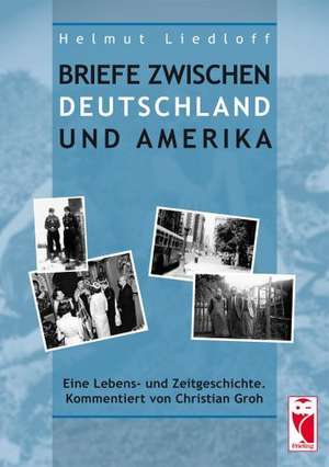 Briefe zwischen Deutschland und Amerika de Helmut Liedloff