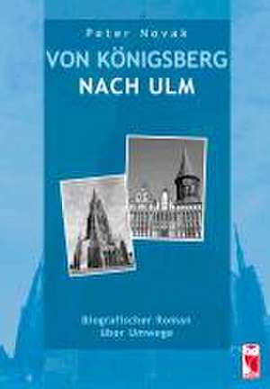 Von Königsberg nach Ulm de Peter Novak