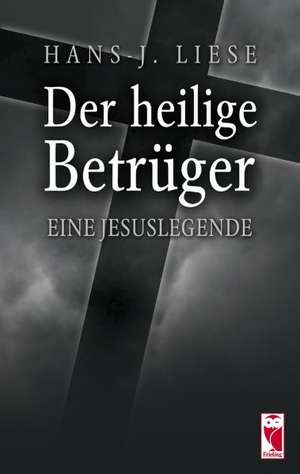 Der heilige Betrüger de Hans-J. Liese