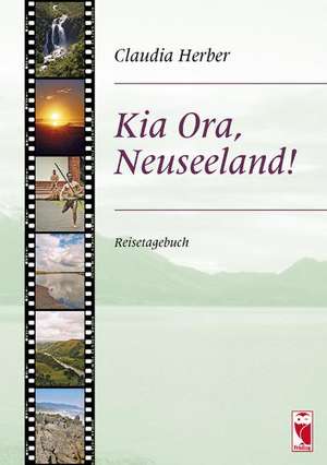 Kia Ora, - Neuseeland! de Claudia Herber