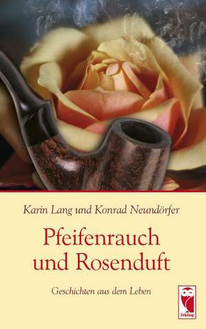 Pfeifenrauch und Rosenduft de Karin Lang