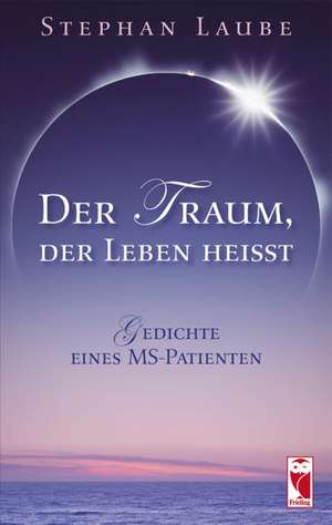 Der Traum, der Leben heißt de Stephan Laube