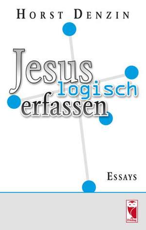 Jesus logisch erfassen de Horst Denzin