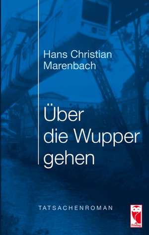 Über die Wupper gehen de Hans Christian Marenbach