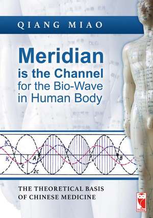 Meridian is the Channel for the Bio-Wave in Human Body de Qiang Miao