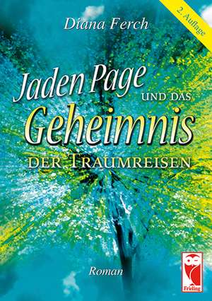 Jaden Page und das Geheimnis der Traumreisen de Diana Ferch