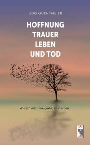 Hoffnung, Trauer, Leben und Tod de Udo Quentmeier