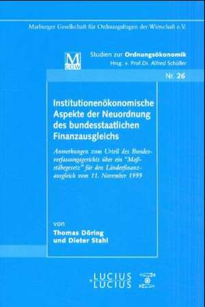 Institutionenökonomische Aspekte der Neuordnung des bundesstaatlichen Finanzausgleichs de Döring Stahl