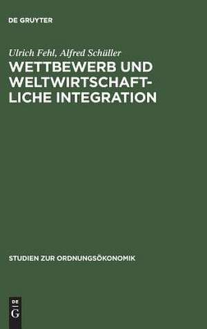 Wettbewerb und weltwirtschaftliche Integration de Alfred Schüller