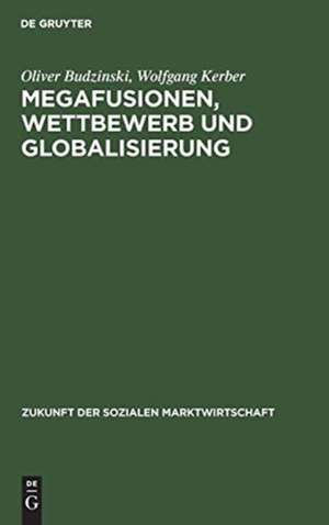 Megafusionen, Wettbewerb und Globalisierung de Wolfgang Kerber