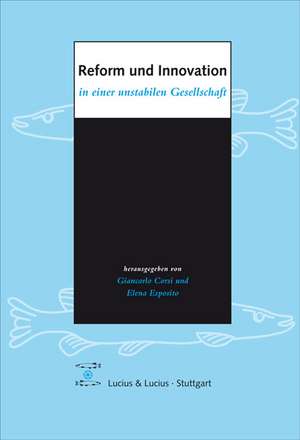 Reform Und Innovation in Einer Unstabilen Gesellschaft: (Eheliches Guterrecht 2 - Vertragliches Guterrecht) de Elena Esposito