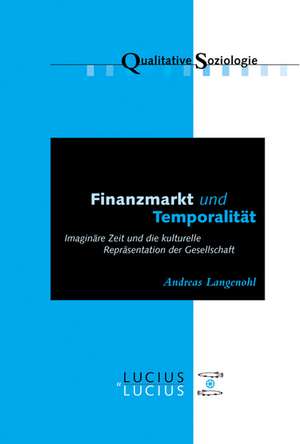 Finanzmarkt Und Temporalitat: (Eheliches Guterrecht 2 - Vertragliches Guterrecht) de Andreas Langenohl