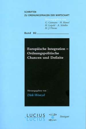 Europäische Integration - Ordnungspolitische Chancen und Defizite de Dirk Wentzel