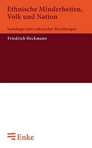 Ethnische Minderheiten, Volk und Nation de Friedrich Heckmann