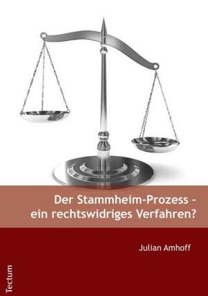 Der Stammheim-Prozess - ein rechtswidriges Verfahren? de Julian Amhoff