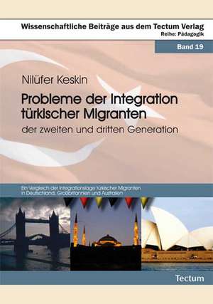 Probleme der Integration türkischer Migranten der zweiten und dritten Generation de Nilüfer Keskin