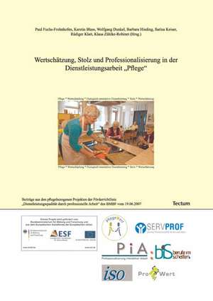 Wertschätzung, Stolz und Professionalisierung in der Dienstleistungsarbeit "Pflege" de Paul Fuchs-Frohnhofen