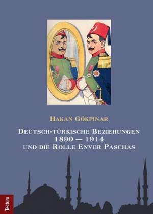 Gökpinar, H: Dt.-türkische Beziehungen 1890 - 1914