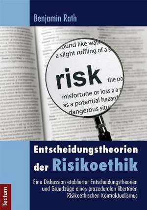 Entscheidungstheorien der Risikoethik de Benjamin Rath