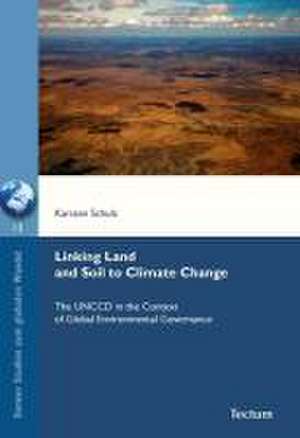 Linking Land and Soil to Climate Change de Karsten Schulz