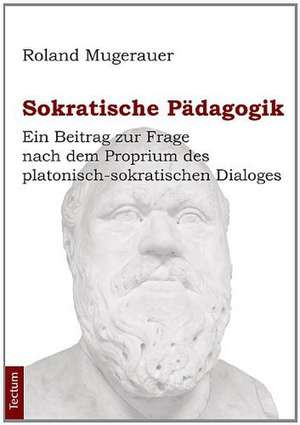 Sokratische Pädagogik de Roland Mugerauer