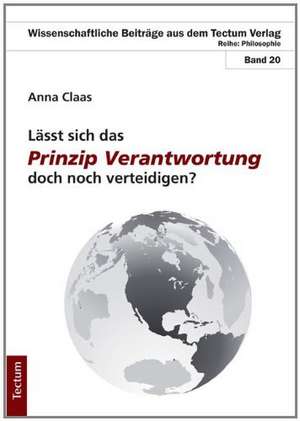 Lässt sich das Prinzip Verantwortung doch noch verteidigen? de Anna Claas