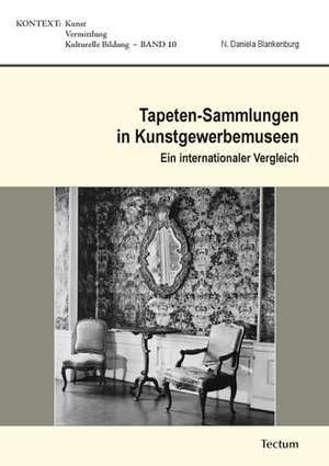 Tapeten-Sammlungen in Kunstgewerbemuseen de Naheema Daniela Blankenburg