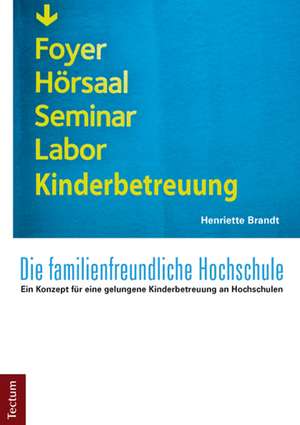 Die familienfreundliche Hochschule de Henriette Brandt