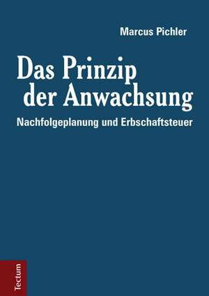 Das Prinzip der Anwachsung de Marcus Pichler