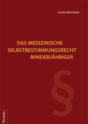 Das medizinische Selbstbestimmungsrecht Minderjähriger de Sarah Brückner