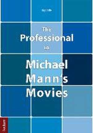 The Professional in Michael Mann's Movies de Ingo Stelte