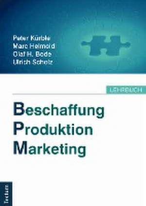 Beschaffung, Produktion, Marketing de Peter Kürble