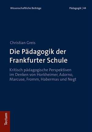 Die Pädagogik der Frankfurter Schule de Christian Greis