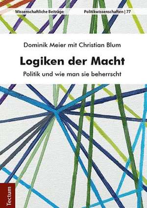 Logiken der Macht de Dominik Meier