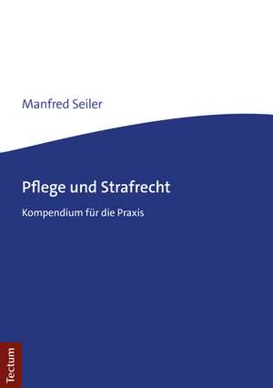 Pflege und Strafrecht de Manfred Seiler