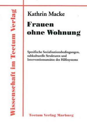 Frauen Ohne Wohnung: Untersuchungen Zum Mimischen Ausdrucksverhalten Und Zur Emotionserkennung de Kathrin Macke