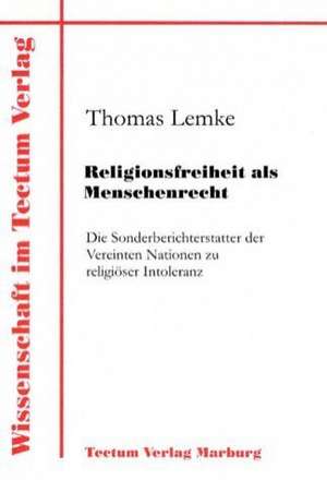 Religionsfreiheit ALS Menschenrecht: Zwischen Regionaler Hegemonie Und Nationalem Selbstmord de Thomas Lemke