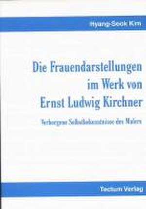 Die Frauendarstellungen im Werk von Ernst Ludwig Kirchner de Hyang-Sook Kim