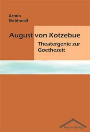 August Von Kotzebue: Femme de Lettres - Homme de Lettres de Armin Gebhardt