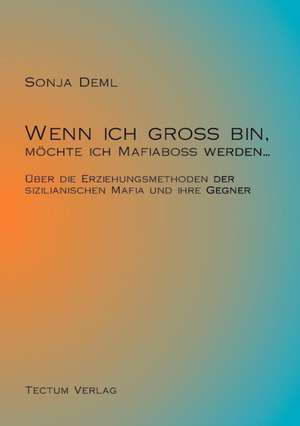 Wenn Ich Gro Bin, M Chte Ich Mafiabo Werden...: Femme de Lettres - Homme de Lettres de Sonja Deml