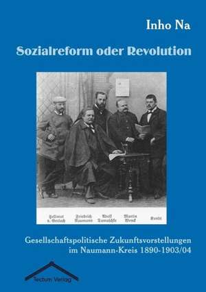 Sozialreform Oder Revolution: Anspruch Und Wirklichkeit de Inho Na