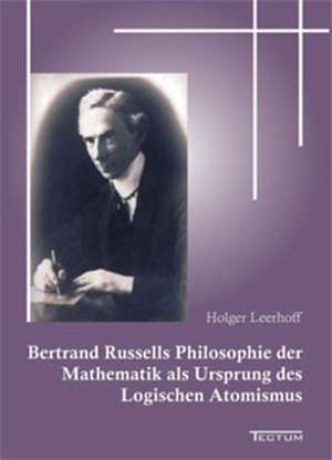 Bertrand Russells Philosophie Der Mathematik ALS Ursprung Des Logischen Atomismus: Der Gottesdienst in Geschichte Und Gegenwart de Holger Leerhoff