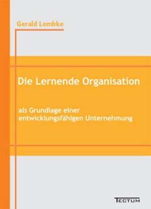 Die Lernende Organisation ALS Grundlage Einer Entwicklungsf Higen Unternehmung: Der Gottesdienst in Geschichte Und Gegenwart de Gerald Lembke