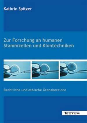 Zur Forschung an Humanen Stammzellen Und Klontechniken: Der Gottesdienst in Geschichte Und Gegenwart de Kathrin Spitzer